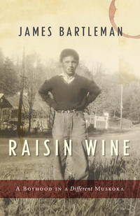 Raisin Wine: A Boyhood in a Different Muskoka