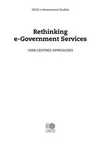 OECD e-Government Studies Rethinking e-Government Services: User-Centred Approaches: Edition 2009