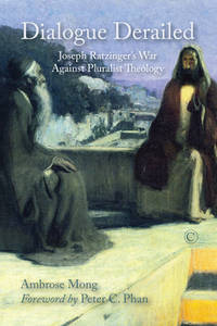 Dialogue Derailed: Joseph Ratzinger's War Against Pluralist Theology