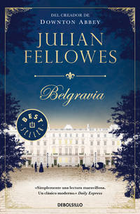 Belgravia / Julian Fellowe&#039;s Belgravia (Spanish Edition) by Julian Fellowes