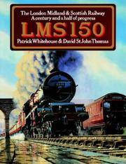 LMS 150. The London Midland &amp; Scottish Railway. A Century and a half of Progress. Whitehouse, Patrick; St.John Thomas, David and Bleasdale, Cyril by Whitehouse, P. B - 1987-09-24