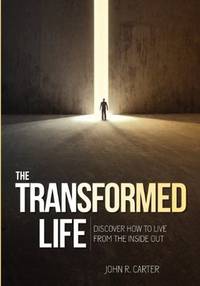 image of Transformed Life: Discover How To Live From The Inside Out