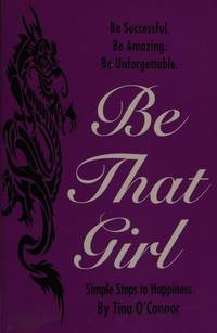 Be That Girl.: Simple Steps to Happiness