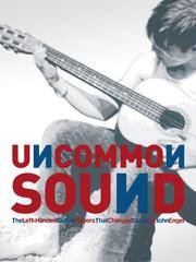 Uncommon Sound; The Left-Handed Guitar Players That Changed Music