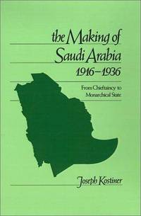 cover of The Making of Saudi Arabia, 1916-1936: From Chieftaincy to Monarchical State (Studies in Middle Eastern History)