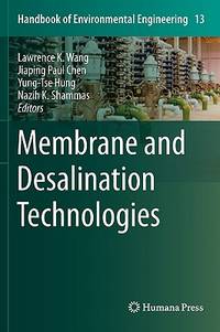 Membrane and Desalination Technologies (Handbook of Environmental Engineering, 13)