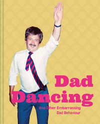 Dad Dancing: And Other Embarrassing Dad Behaviour by Allen, Ian - 2020-04-15