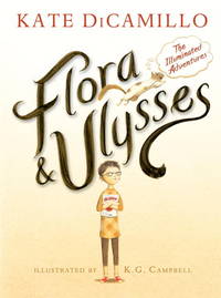 Flora and Ulysses: The Illuminated Adventures (A Middle-Grade Novel About a Cynical Girl and a...
