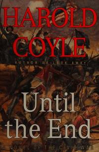 UNTIL THE END: A Novel of the Civil War