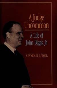 A Judge Uncommon: A Life of John Biggs, Jr.