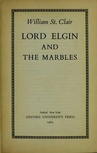 Lord Elgin and the Marbles by St.Clair, William - 1967