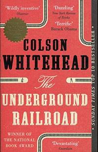 The Underground Railroad: Winner of the Pulitzer Prize for Fiction 2017 by Whitehead, Colson - 2017-06-29