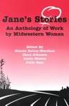 Jane's Stories: An Anthology of Work by Midwestern Women