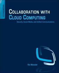 Collaboration With Cloud Computing: Security, Social Media, and Unified Communications