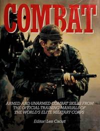 Combat: Armed and Unarmed Combat Skills from Official Training    Manuals