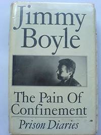 The Pain Of Confinement - Prison Diaries By Jimmy Boyle