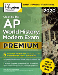 Cracking the AP World History: Modern Exam 2020, Premium Edition: 5 Practice Tests + Complete...