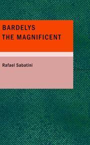 image of Bardelys the Magnificent: being an account of the strange wooing pursued by