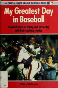 My Greatest Day in Baseball by Cohen, Eliot A