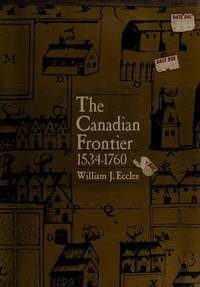 The Canadian Frontier, 1534-1760 de Eccles, W. J