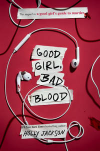 Good Girl, Bad Blood: The Sequel to A Good Girl&#039;s Guide to Murder by Jackson, Holly - 2021