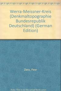 WERRA-MEISSNER-KREIS. I: ALTKREIS ESCHWEGE (DENKMALTOPOGRAPHIE BUNDESREPUBLIK DEUTSCHLAND. KULTURDENKMÄLER IN HESSEN)
