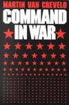 Command in War by Martin L. Van Creveld - 1985