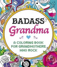 Badass Grandma: A Coloring Book for Grandmothers Who Rock [Paperback] Peterson, Caitlin