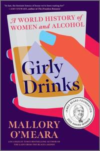 Girly Drinks: A World History of Women and Alcohol – A James Beard Award-Winning Nonfiction...