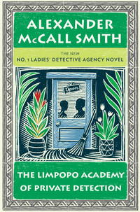 LIMPOPO ACADEMY OF PRIVATE DETECTION More from THE NO.1 LADIES DETECTIVE  AGENCY BOOK #13 IN SERIES