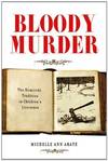 Bloody Murder:  The Homicide Tradition in Children's Literature