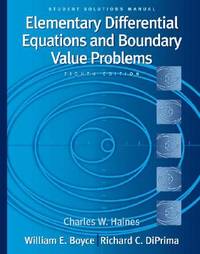 Student Solutions Manual to accompany Boyce Elementary Differential Equations and Boundary Value...