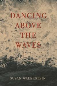 DANCING ABOVE THE WAVES: A Novel