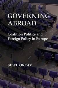 Governing Abroad – Coalition Politics and Foreign Policy in Europe