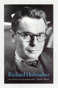 Richard Hofstadter; an Intellectual Biography