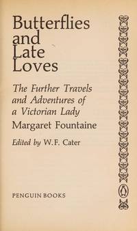 Butterflies And Late Loves: The Further Travels And Adventures of a Victorian Lady by Fountaine, Margaret - 1988-02-25