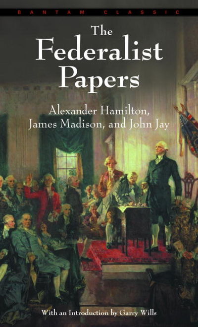 The Federalist Papers by Hamilton, Alexander, Madison, James, Jay