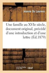 Une famille au XVIe siècle, document original, précédé d'une introduction et d'une lettre...