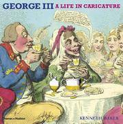 George III: A Life in Caricature by Kenneth Baker - 1st Edition - 2007 - from DBookmahn's Used and Rare Military Books (SKU: 011857)