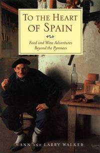 To the Heart of Spain; Food and Wine adventures beyond the Pyrenees