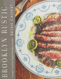 Brooklyn Rustic: Simple Food for Sophisticated Palates