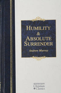 Humility and Absolute Surrender: Two Volumes in One (Hendrickson Christian Classics)