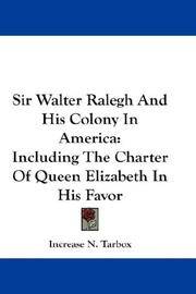 Sir Walter Ralegh and His Colony in America: Including the Charter of Queen Elizabeth in His Favor