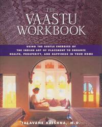 The Vaastu Workbook: Using the Subtle Energies of the Indian Art of Placement by Krishna, Talavane; Krishna M.D., Talavane - 2001-09-15