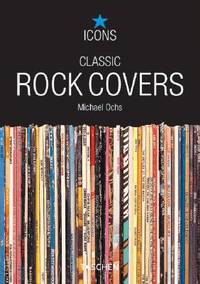 Classic Rock Covers (TASCHEN Icons Series) by Michael Ochs Classic Rock Covers (TASCHEN Icons Series) by Michael Ochs