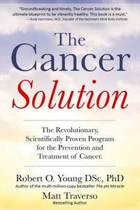 The Cancer Solution: The revolutionary, scientifically proven program for the prevention and treatment of cancer: 1 (Cancer diet, Healing cancer)