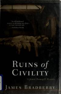 Ruins of Civility: a Jamie Ramsgill Mystery by Bradberry, James - 1952