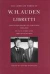 Libretti and Other Dramatic Writings by W. H. Auden, Chester Kallman