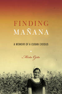 FINDING MANANA: A Memoir of a Cuban Exodus
