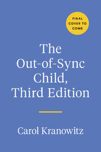 The Out-of-Sync Child, Third Edition: Recognizing and Coping with Sensory Processing Differences (The Out-of-Sync Child Series)